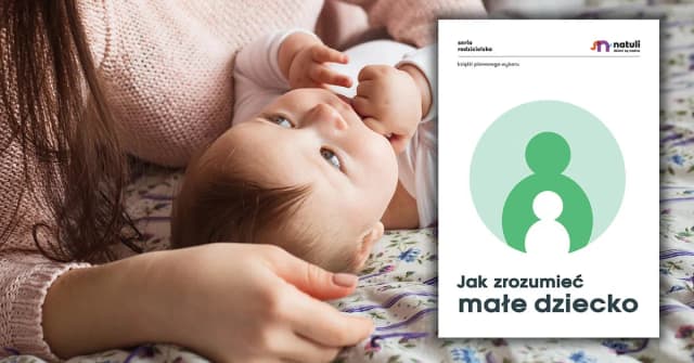 Jak zrozumieć małe dziecko? Sekrety skutecznej komunikacji rodzicielskiej Jak zrozumieć małe dziecko? Sekrety skutecznej komunikacji rodzicielskiej